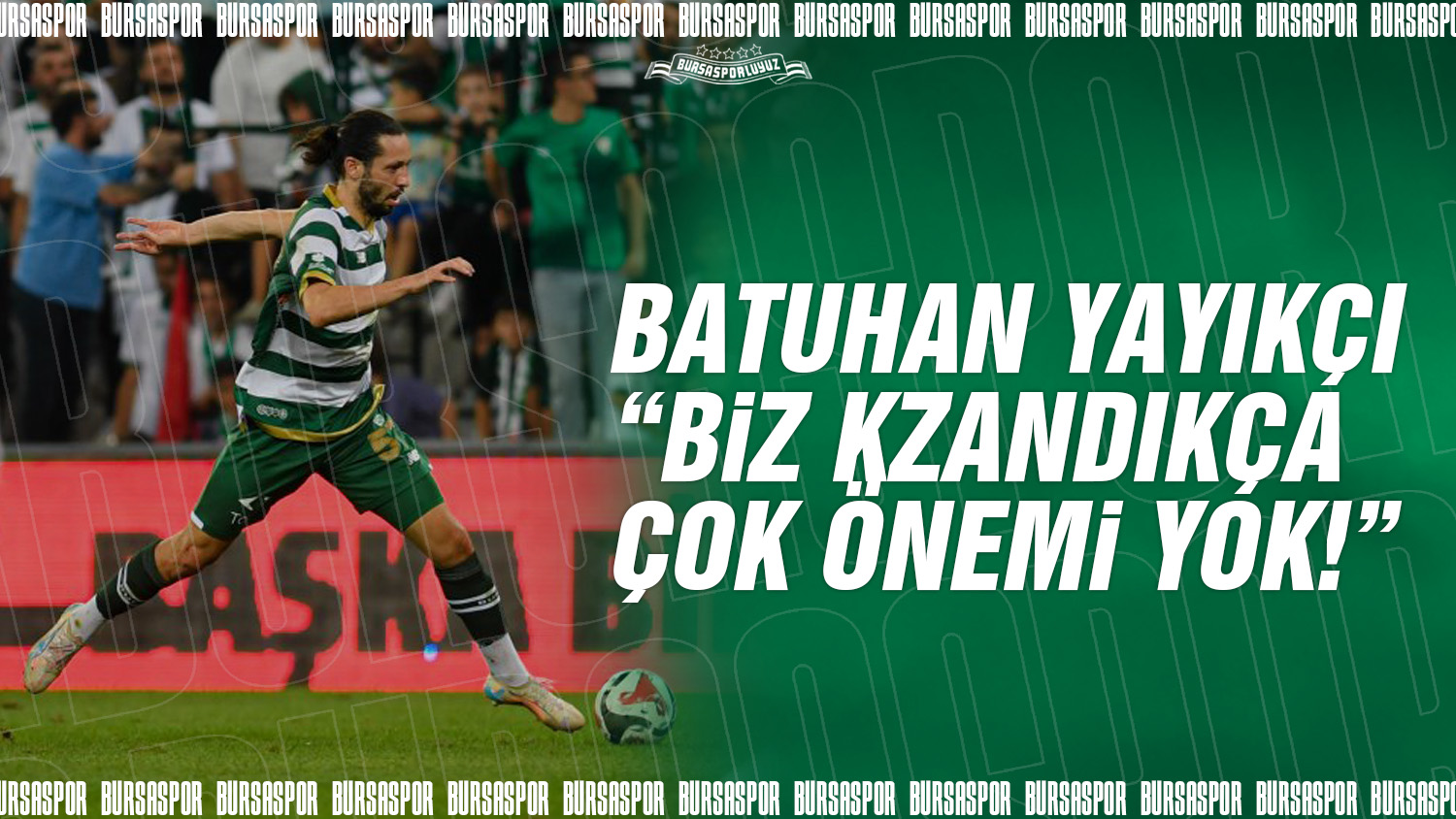 Biz kazandıkça çok önemi yok