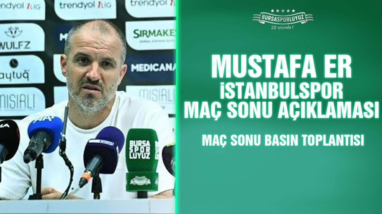 MAÇ SONU: Mustafa Er, Bursaspor – İstanbulspor basın toplantısı