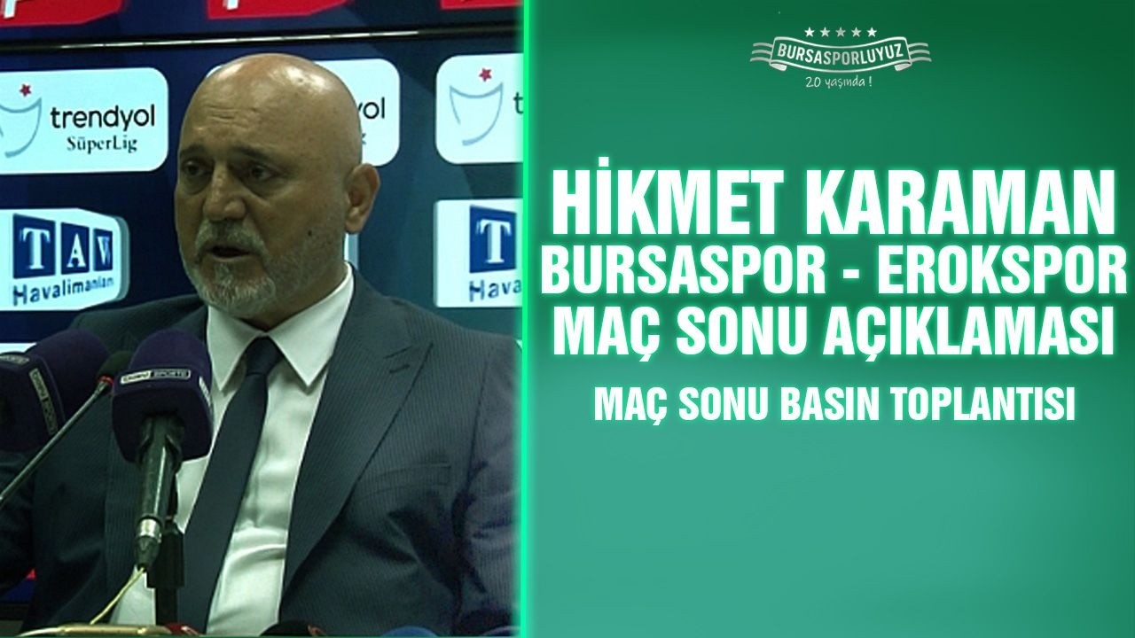Hikmet Karaman “Sadece Bursaspor’a karşı oynamadık!”